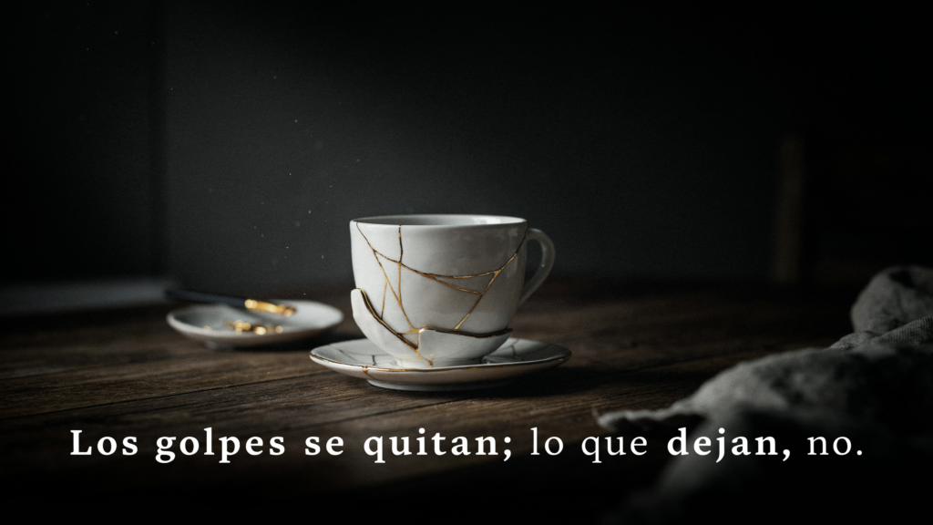 Los golpes se quitan; lo que dejan, no